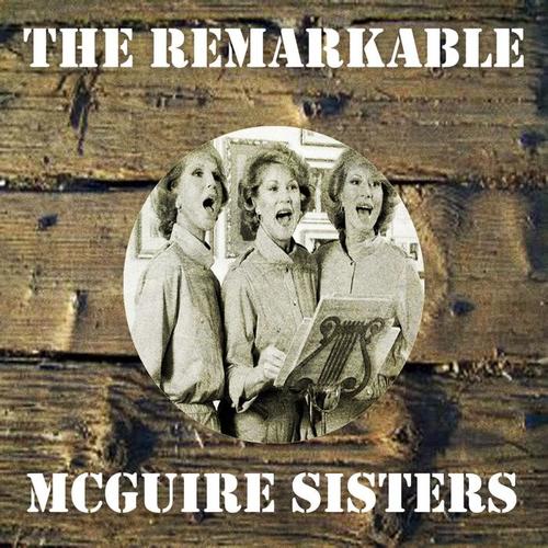 The Remarkable Mcguire Sisters