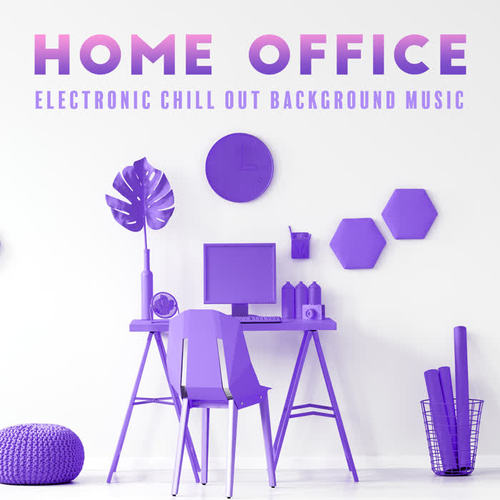 Home Office: Electronic Chill Out Background Music