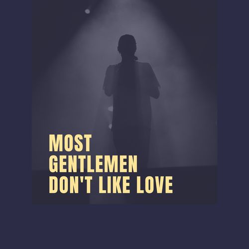 Most Gentlemen Don't Like Love