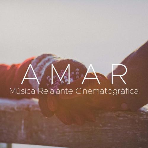 Amar - Música Relajante Cinematográfica con los Sonidos de la Naturaleza para un Total Relajamiento