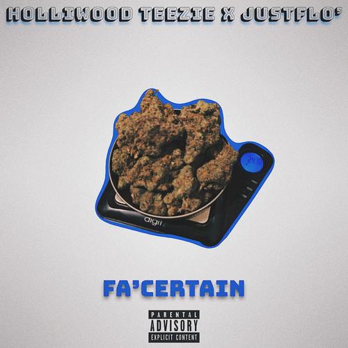 Fa'Certain #IssaHolliwoodTeezieProduction x #JustFlo (feat. Flo'Sosa) [Explicit]