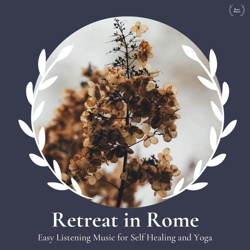 Retreat In Rome - Easy Listening Music For Self Healing And Yoga