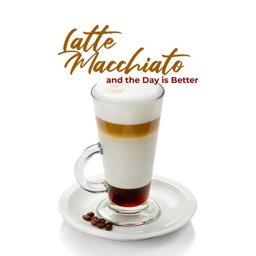 Latte Macchiato and Day is Better