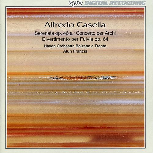 CASELLA, A.: Serenata / Concerto (arr. E. Stein) / Divertimento per Fulvia (Bolzano-Trento Haydn Orchestra, Francis)