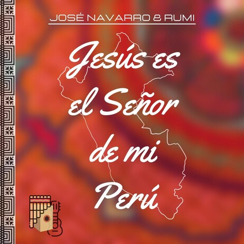 Jesús Es el Señor de Mi Perú