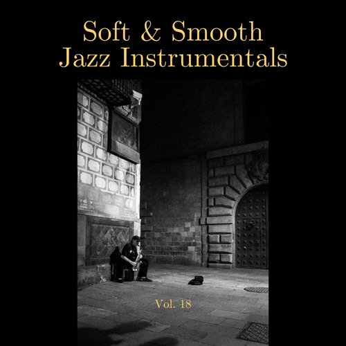 Soft & Smooth Jazz Instrumentals, Vol. 18