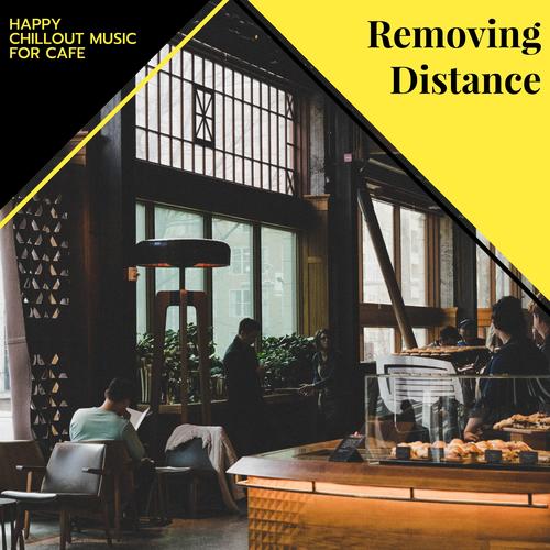 Removing Distance - Happy Chillout Music For Cafe