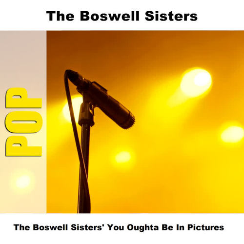 The Boswell Sisters' You Oughta Be In Pictures