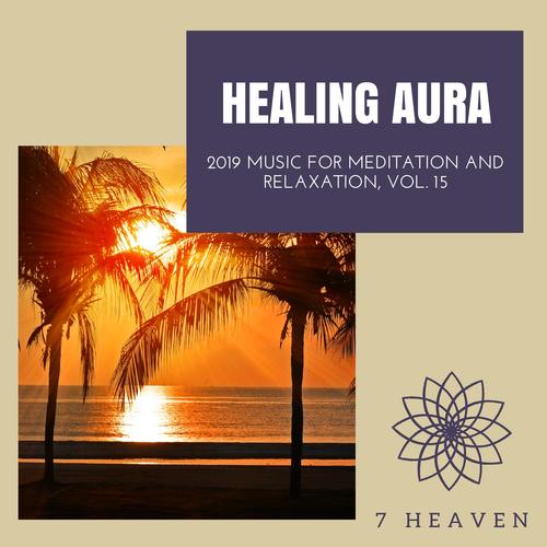 Healing Aura - 2019 Music For Meditation And Relaxation, Vol. 15