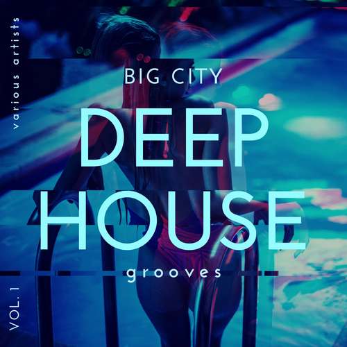 Big City Deep-House Grooves, Vol. 1 (Explicit)