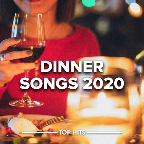 Dinner Songs 2020 (Explicit)