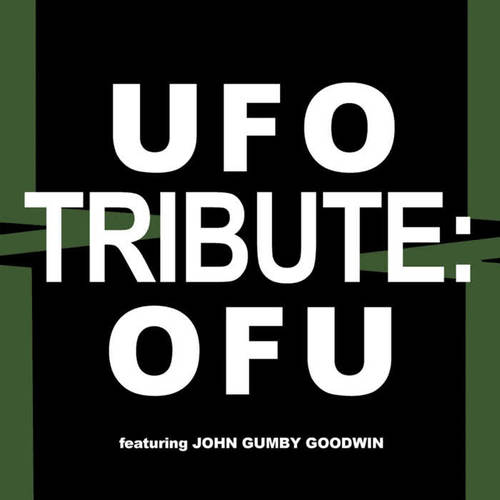 OFU: A Tribute to UFO (feat. John Gumby Goodwin)