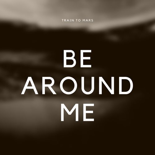 Be Around Me (Explicit)