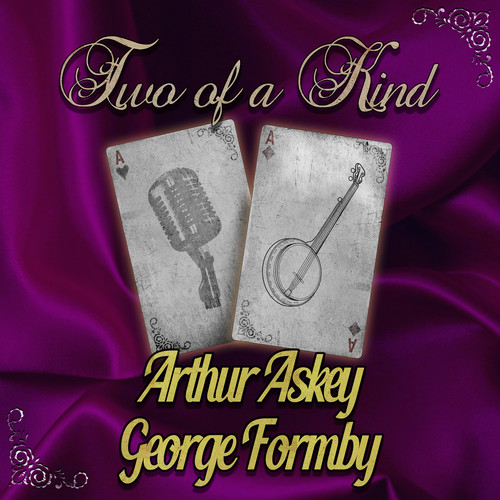 Two of a Kind: Arthur Askey & George Formby