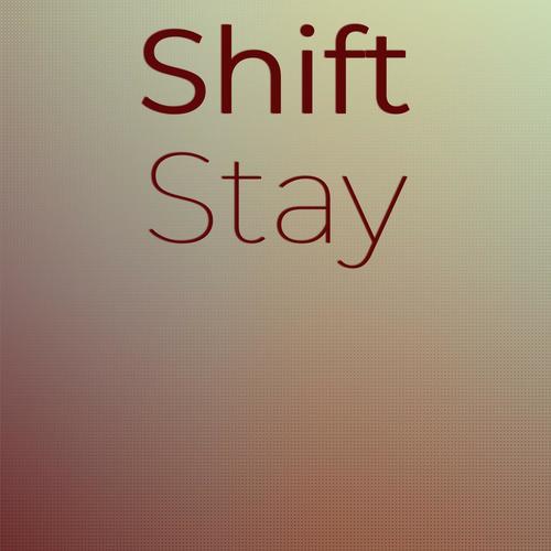 Shift Stay