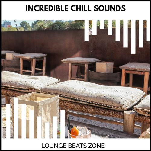 Incredible Chill Sounds - Lounge Beats Zone