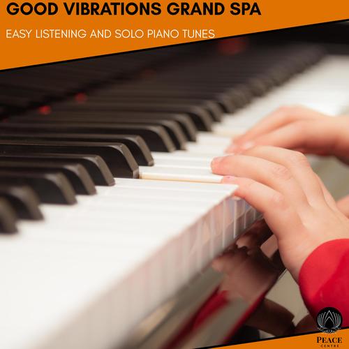 Good Vibrations Grand Spa - Easy Listening And Solo Piano Tunes