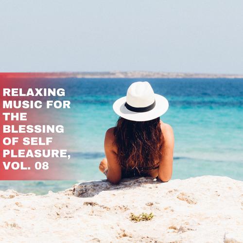 Relaxing Music for the Blessing of Self Pleasure, Vol. 08