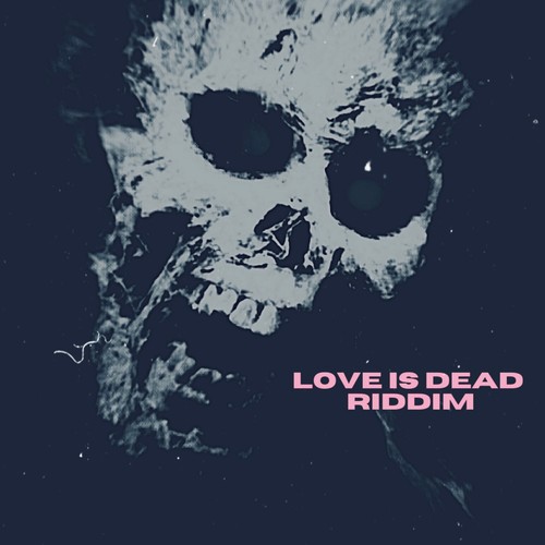 LOVE IS DEAD RIDDIM (Explicit)