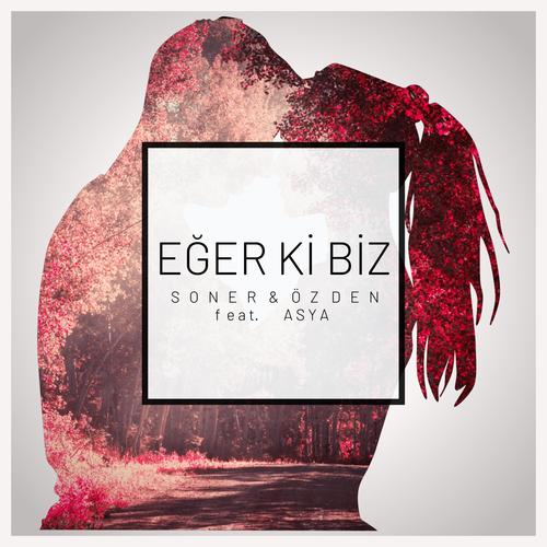 Eğer Ki Biz (feat. ASYA)