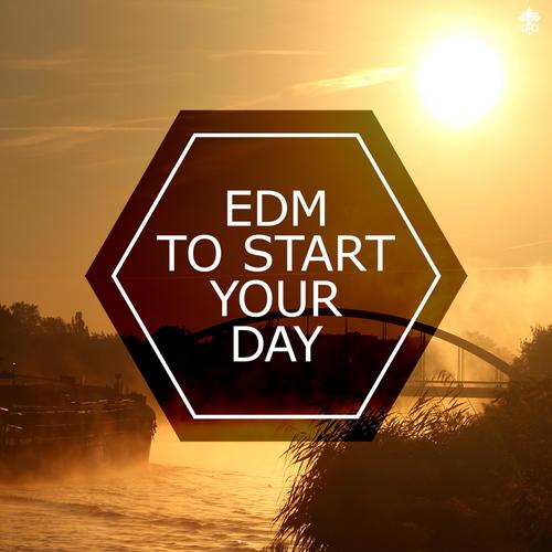 EDM To Start Your Day