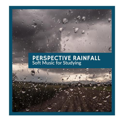 Perspective Rainfall - Soft Music for Studying