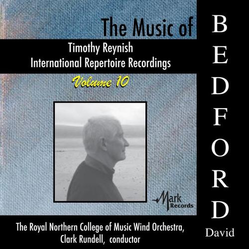 TIMOTHY REYNISH INTERNATIONAL REPERTOIRE RECORDINGS, Vol. 10: Music of David Bedford (The) [Royal Northern College of Music Wind Orchestra]