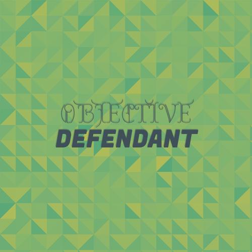 Objective Defendant