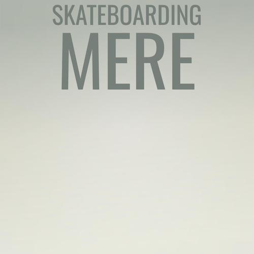 Skateboarding Mere