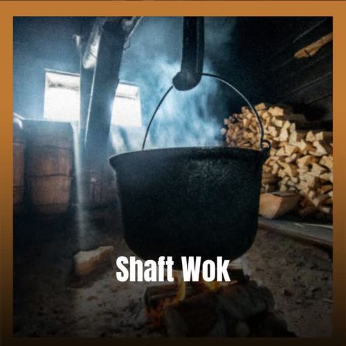 Shaft Wok