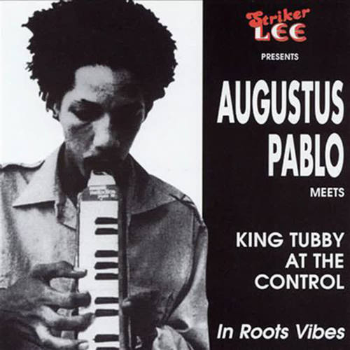 Augustus Pablo Meets King Tubby at the Control