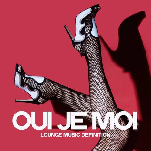 Oui je moi (Lounge Music Definition)