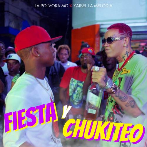 Fiesta y Chukiteo (feat. yaisel lm) [Explicit]