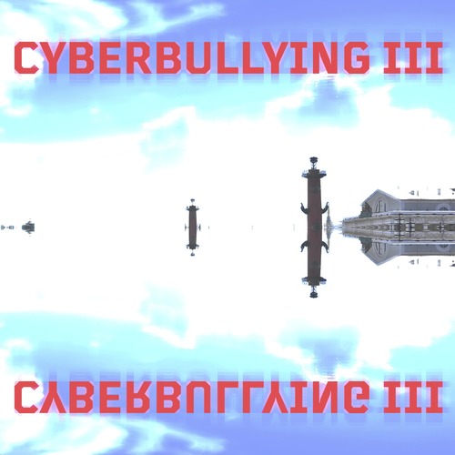 Cyberbullying 3 (Explicit)