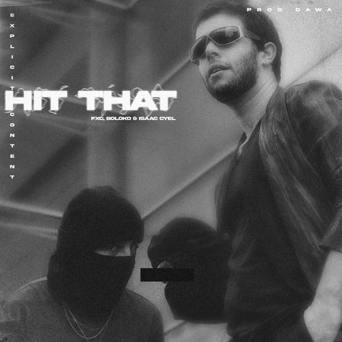 HIT THAT (feat. Boloko & Isaac Cyel) [Explicit]