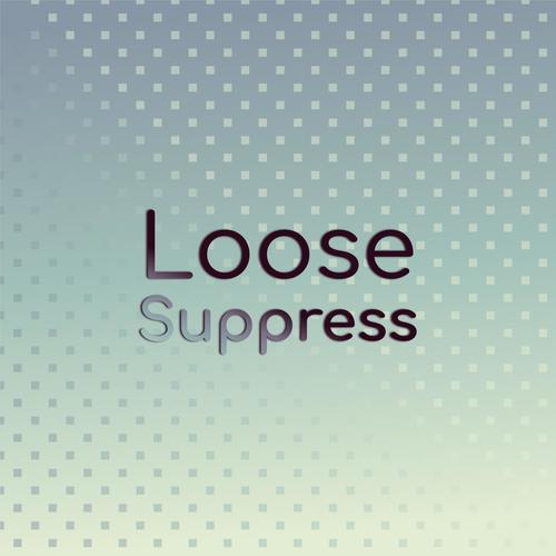 Loose Suppress