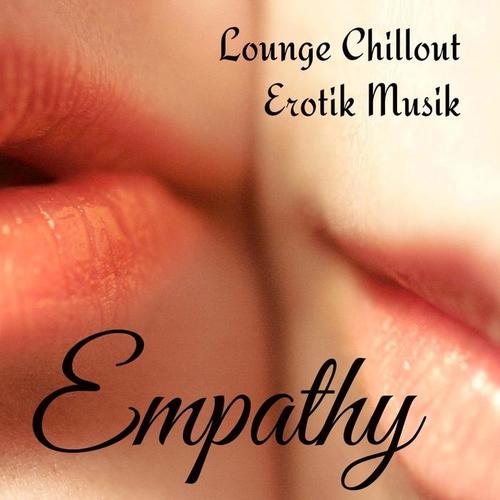 Empathy - Lounge Chillout Erotik Musik für Massage-Therapie Romantischer Abend