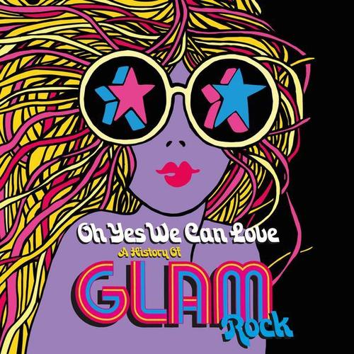 Oh Yes We Can Love: A History Of Glam Rock