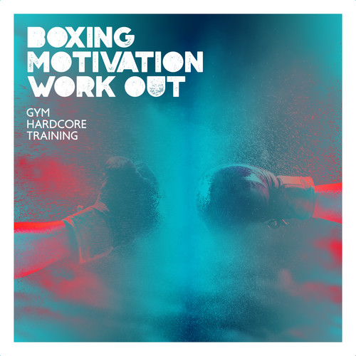 Boxing Motivation Work Out: Gym Hardcore Training, Boxing Lifestyle Psychique, Fighter Beats Mode Workout Anthems (Trap)