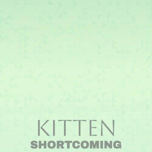 Kitten Shortcoming