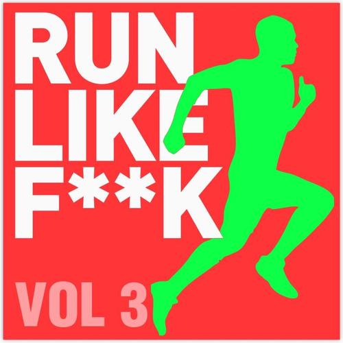 Run Like F**k Volume 3