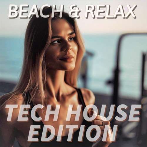 TECH HOUSE EDITION (BEACH & RELAX) [Explicit]