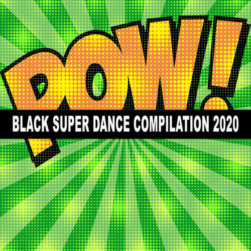 Black Super Dance Compilation 2020 (POW!) [Explicit]