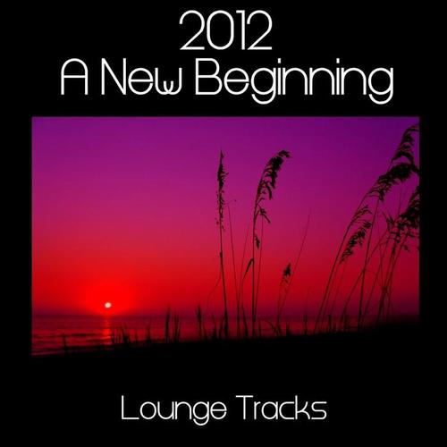 2012 A New Beginning - Lounge Tracks