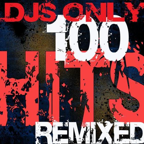 DJs Only – 100 Hits ReMixed