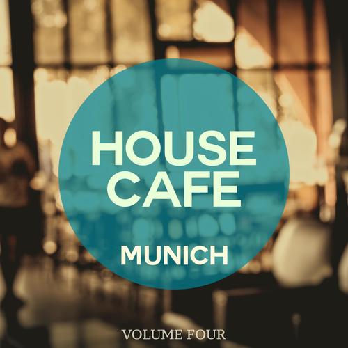 House Cafe - Munich, Vol. 4 (Finest Selection of Chilled & Smooth Electronic Tunes)