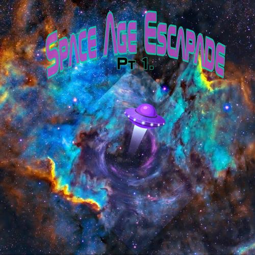 Space Age Escapades, Pt. 1 (Explicit)