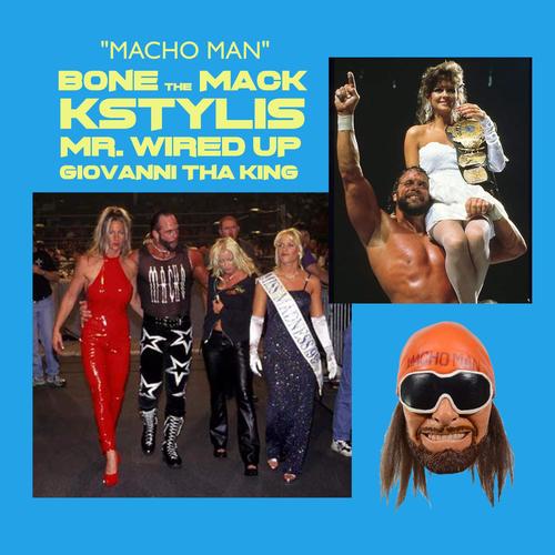 Macho Man (feat. Bone The Mack, KStylis, Mr WiredUp & Giovanni Tha King) [Explicit]