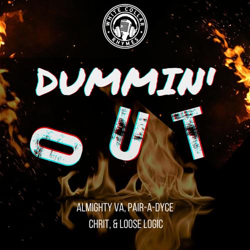 Dummin' Out (feat. Almighty VA, Pair-A-Dyce, Chrit & Loose Logic) [Explicit]