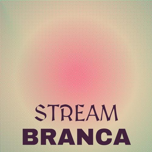 Stream Branca